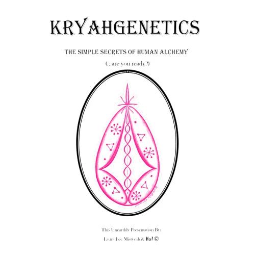 Laura Lee Mistycah Kryahgenetics: The Simple Secrets of Human Alchemy