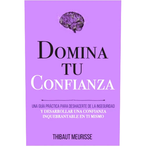 Spanish Edition by Thibaut Meurisse (Author), Juan Manuel Gimenez Sirimarco (Editor), Paula Izquierdo Altarejos (Translator) & 1 more Domina Tu Confianza: Una guía práctica para deshacerte de la inseguridad y desarrollar una confianza inquebrantable en ti mismo (Colección Domina Tu(s)...) (Spanish Edition)