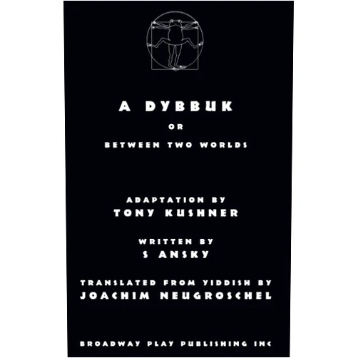 By S Ansky (Author), Tony Kushner (Author), Joachim Neugroschel (Translator) & 0 more A Dybbuk: or Between Two Worlds