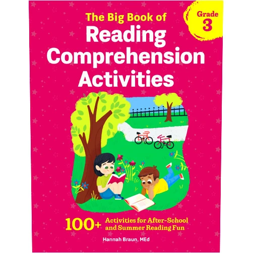 Hannah Braun M.Ed. The Big Book of Reading Comprehension Activities, Grade 3: 100+ Activities for After-School and Summer Reading Fun
