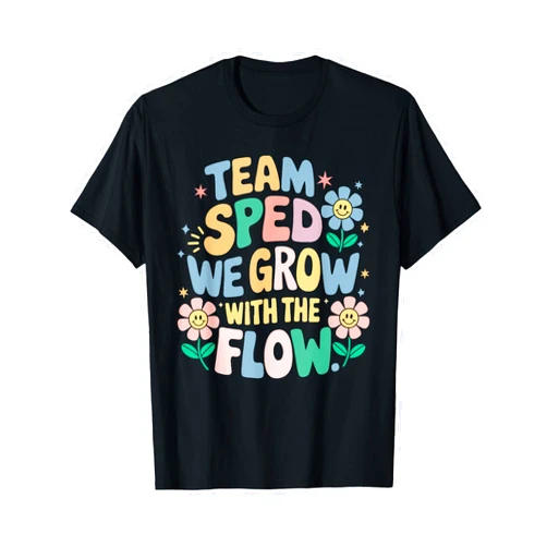 Team Sped tee Special education Teacher Team SPED Grow with the Flow T-Shirt
