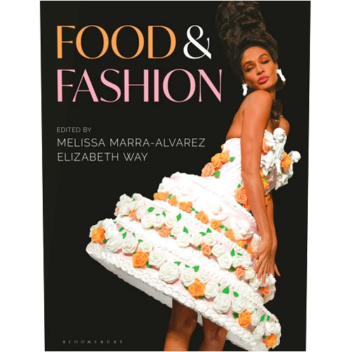 By Melissa Marra-Alvarez (Editor), Elizabeth Way (Editor) Food and Fashion