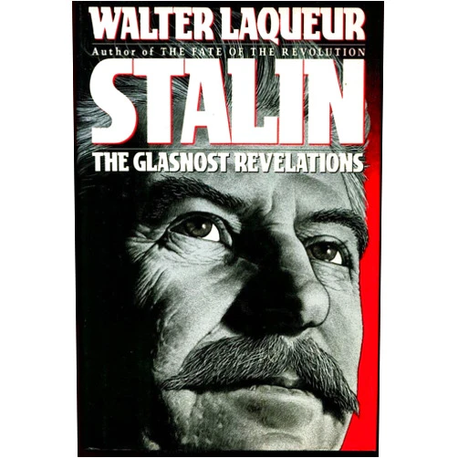 Walter Laqueur Stalin: The Glasnost Revelations