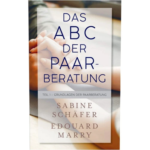 German Edition by Sabine Schäfer (Author), Edouard Marry (Author) Das ABC der Paarberatung: Teil 1 - Grundlagen der Paarberatung (German Edition)