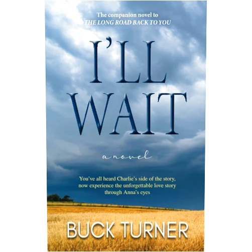 Buck Turner I'll Wait (The Long Road Back To You)