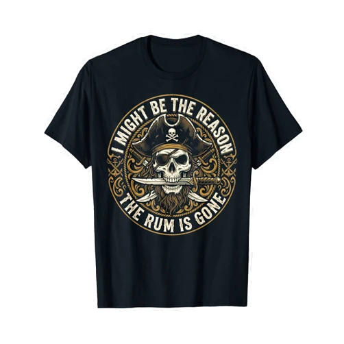 Funny Pirate Skull Rum Drinker Humor I Might Be The Reason The Rum is Gone Pirate Skull T-Shirt
