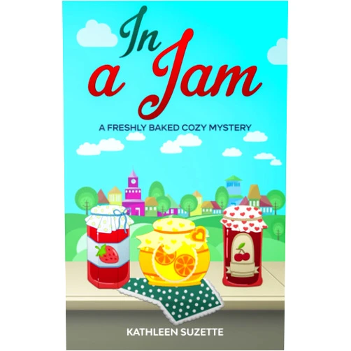 Kathleen Suzette In a Jam: A Freshly Baked Cozy Mystery