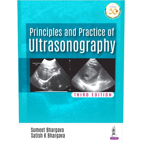 Sumeet Bhargava,Satish K Bhargava Principles And Practice Of Ultrasonography