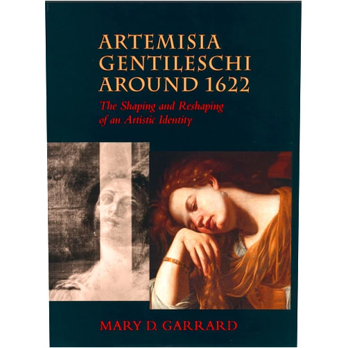 By Mary D. Garrard (Author) Artemisia Gentileschi around 1622: The Shaping and Reshaping of an Artistic Identity (The Discovery Series)