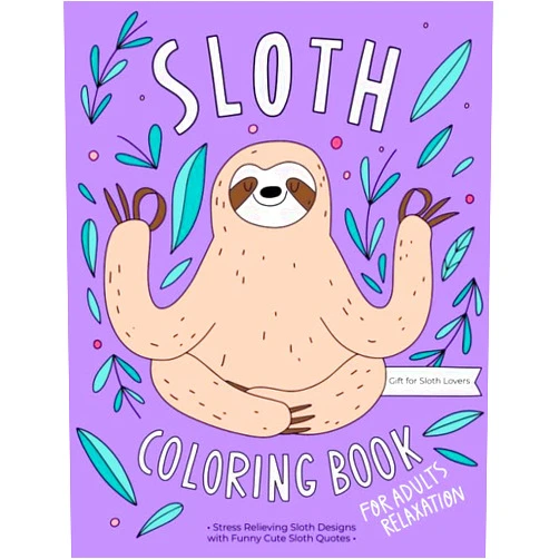 By Catty Press (Author) Sloth Coloring Book: A Hilarious Fun Coloring Gift Book for Sloth Lovers & Adults Relaxation with Stress Relieving Sloth Designs and Funny Cute Sloth Quotes