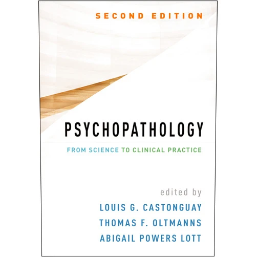 Louis G. Castonguay,Thomas F. Oltmanns,Abigail Powers Lott Psychopathology: From Science to Clinical Practice