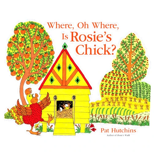 Pat Hutchins Where, Oh Where, Is Rosie's Chick?