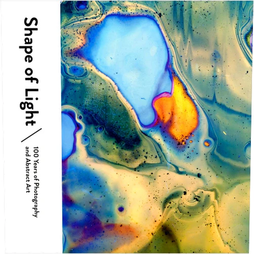 Simon Baker,Emmanuelle de l'Ecotais,Shoair Mavlian Shape of Light: 100 Years of Photography and Abstract Art