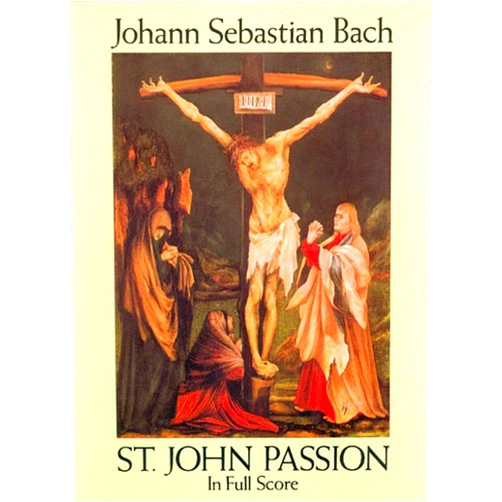 By Johann Sebastian Bach (Author) St. John Passion in Full Score (Dover Choral Music Scores)