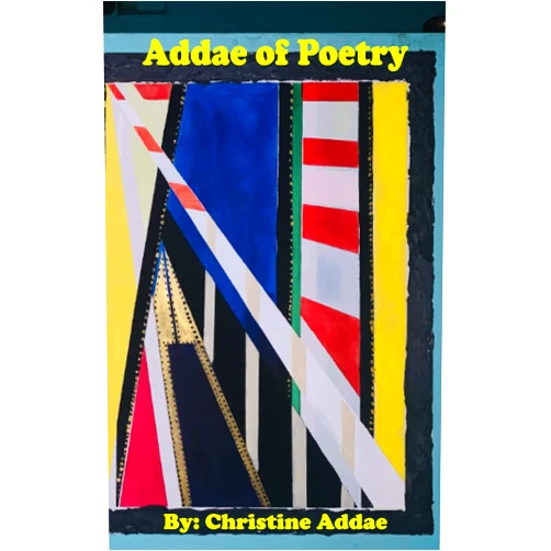 By Christine Addae (Author), Joel B. Parker (Editor), ThePoet Joel (Foreword) & 0 more Addae of Poetry