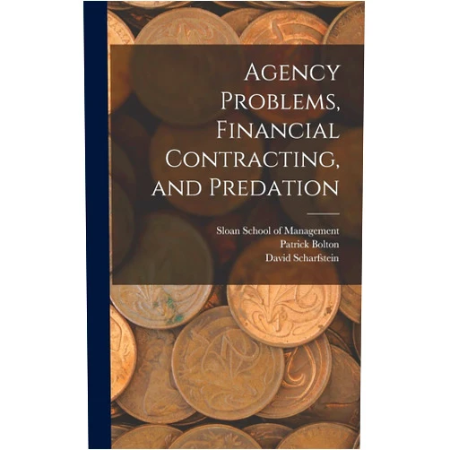 By Patrick Bolton (Author), David Scharfstein (Author), Sloan School of Management (Creator) & 0 more Agency Problems, Financial Contracting, and Predation