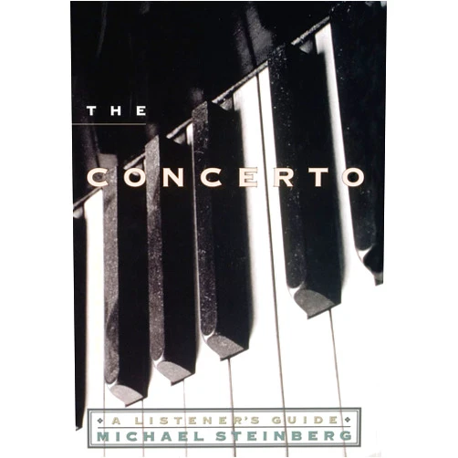 Michael Steinberg The Concerto: A Listener's Guide