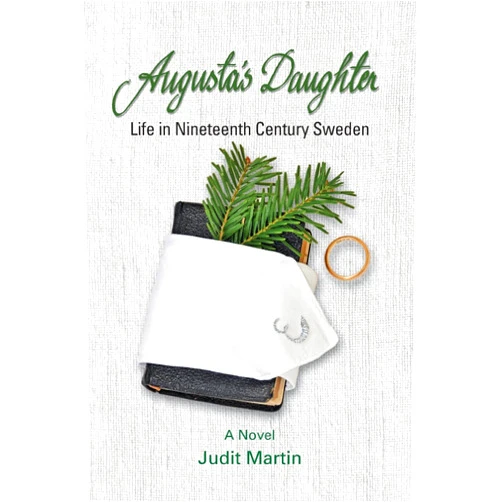 Judit Martin,Miriam Canter,Whitney Pope,Deb Schense,Mary Sharp,David Wright,M. A. Cook Design,Barbara Brady Conn Augusta's Daughter: Life in Nineteenth Century Sweden