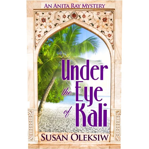 Susan Oleksiw Under the Eye of Kali (An Anita Ray Mystery)