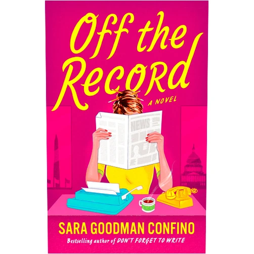 By Sara Goodman Confino (Author) Format: Kindle Edition Off the Record: A Novel