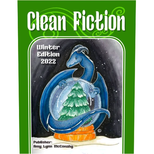 Amy Lynn McConahy,Kelly Barr,Samantha Nelson,Brianna Wilkie,Jessica Bertrand,Kate Willis,Laura A. Grace Clean Fiction: Winter Edition 2022 (Clean Fiction Magazine)