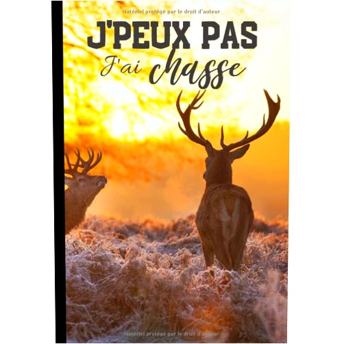 Cahier chasseur J'peux pas j'ai chasse: Cahier de notes pour passionné de chasse - nature et tradition, journal ligné original et drôle - nature campagne chasseur | 100 pages au format 7*10 pouces (French Edition)