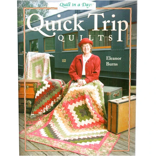 Quilt In A Day Quick Trip Quilts (Quilt in a Day Series)