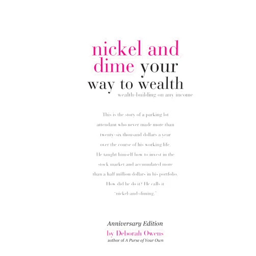 By Deborah Owens (Author) Format: Kindle Edition Nickel and Dime Your Way To Wealth (Anniversary Edition)