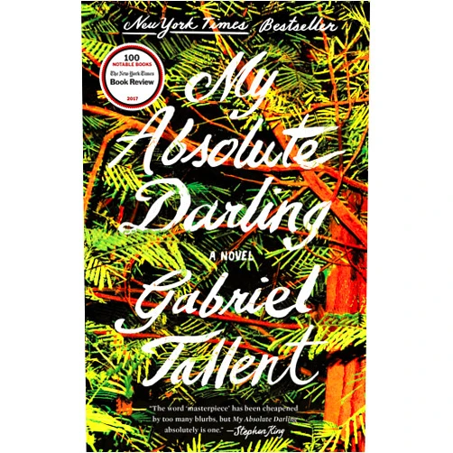 By Gabriel Tallent (Author) Format: Kindle Edition My Absolute Darling: A Novel