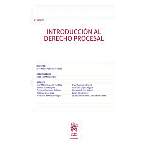 José María Asencio Mellado,Olga Fuentes Soriano,Verónica López Yagües,Mercedes Fernández López,Mª Belén Rizo Gómez,Yolanda Doig Díaz,Carmen Cuadrado Salinas,Sonia Calaza López,Virtudes Ochoa Monzó,Soledad Ruiz de la Cuesta Fernández Introducción al Derecho Procesal 2ª Edición