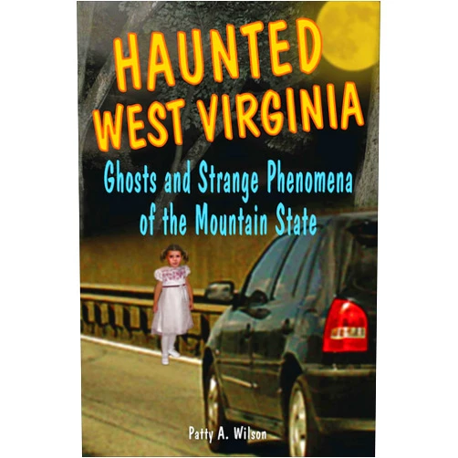 By Patty A Wilson (Author) Format: Kindle Edition Haunted West Virginia: Ghosts and Strange Phenomena of the Mountain State (Haunted Series)