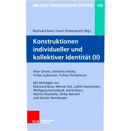 Eberhard Bons,Karin Finsterbusch Konstruktionen Individueller Und Kollektiver Identitat (II): Alter Orient, Hellenistisches Judentum, Romische Antike, Alte Kirche (Biblisch-Theologische Studien, 168) (German Edition)
