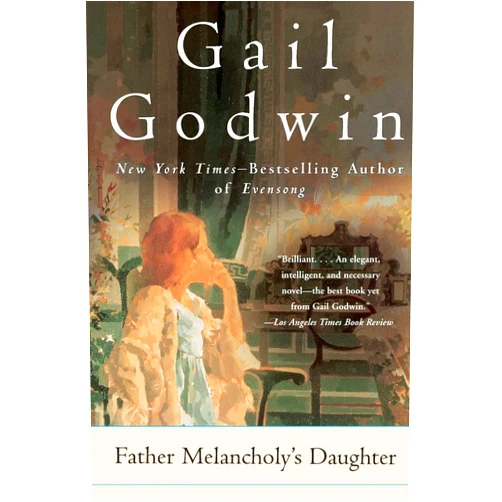 Gail Godwin Father Melancholy's Daughter