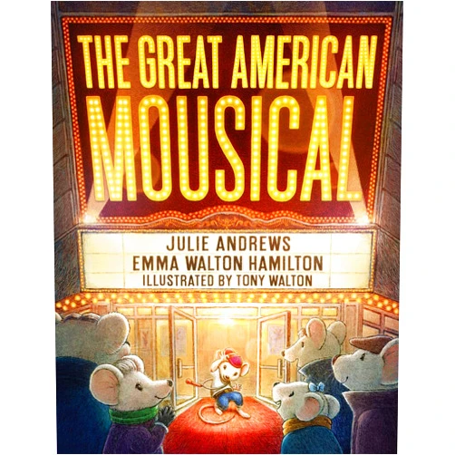 By Julie Andrews (Author), Emma Walton Hamilton (Author), Tony Walton (Illustrator) & 0 more The Great American Mousical (A Broadway Tale)