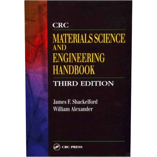 By James F. Shackelford (Editor), William Alexander (Editor) CRC Materials Science and Engineering Handbook, Third Edition