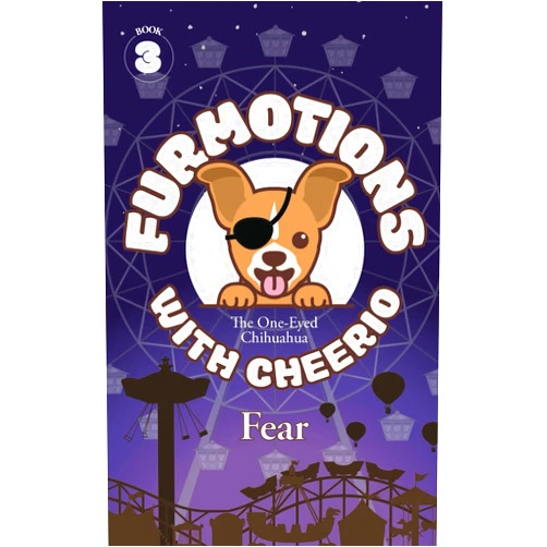 By Cindy Buzas (Author), Thom Somes (Author), Sebastian Sindermann (Illustrator) & 0 more Furmotions With Cheerio: Fear (Furmotions With Cheerio, The One-Eyed Chihuahua)