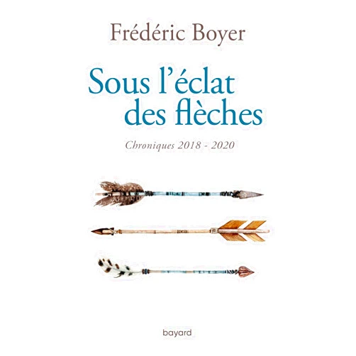French Edition by Fréderic Boyer (Author) Sous l'éclat des flèches