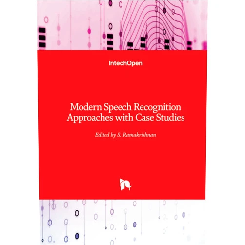 Srinivasan Ramakrishnan Modern Speech Recognition Approaches with Case Studies