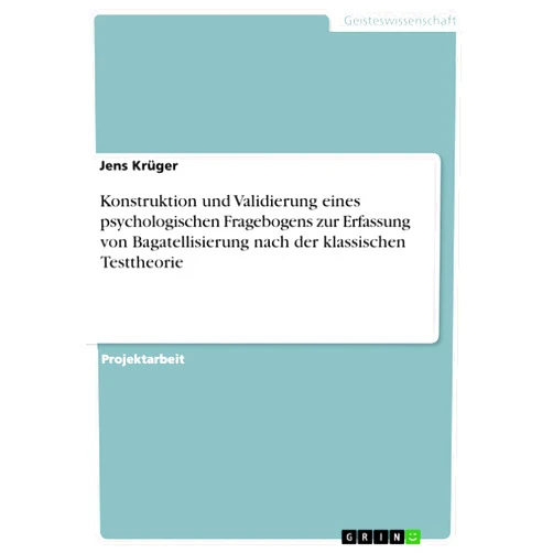 German Edition by Jens Krüger (Author) Format: Kindle Edition Konstruktion und Validierung eines psychologischen Fragebogens zur Erfassung von Bagatellisierung nach der klassischen Testtheorie (German Edition)