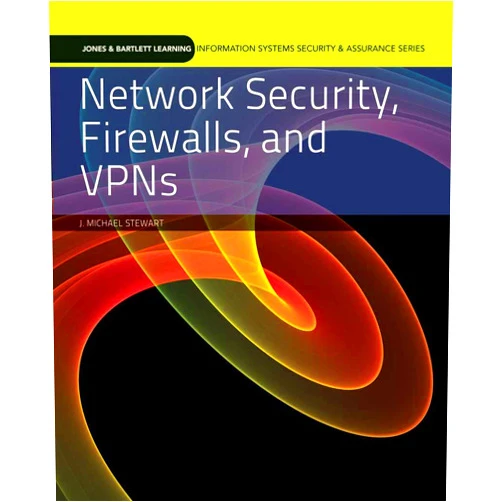 J. Stewart Network Security, Firewalls, and VPNs (Jones & Bartlett Learning Information Systems Security & Assurance)
