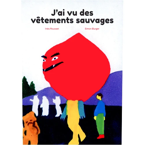 French Edition by Inès Rousset (Illustrator), Simon Burger (Contributor) J'ai vu des vêtements sauvages