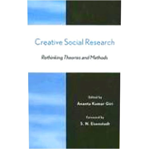 By Ananta Kumar Giri (Editor), Binod Kumar Agarwala (Contributor), Achin Chakraborty (Contributor), D.P Dash (Contributor), S.N Eisenstadt (Contributor), Walter Fernandes (Contributor), Martin Fuchs (Contributor), Des Gasper (Contributor), John Harriss (Contributor), Gideon M. Kressel (Contributor), Godavarish Mishra (Contributor), Narendar Pani (Contributor), Supriya RoyChowdhury (Contributor), Chitra Sivakumar (Contributor), Irene van Staveren (Contributor), Felix Wilfred (Contributor) & 13 more Creative Social Research: Rethinking Theories and Methods