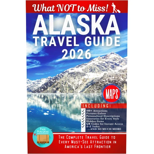 Paul Peregrine,JourneySmart Guide Alaska – What NOT to Miss: The Complete Travel Guide to Every Must-See Attraction in America’s Last Frontier