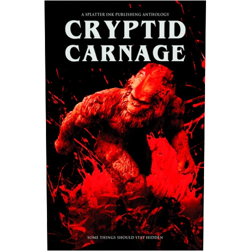 Nicholas Gray,Joshua MacMillan,Megan Stockton,Nat Whiston,Laura Kaschak,Allisha McAdoo,Josh Darling,Anneliese Boyd,Thomas Wake,Eric Butler Cryptid Carnage: A Cryptid Horror Anthology