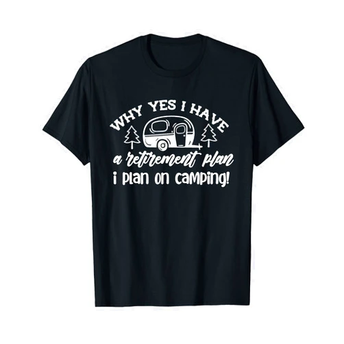 Funny Camping Nature Lover Outdoor Tees & Gifts I Plan On Camping Retirement Plan Saying Caravan Camper Gift T-Shirt