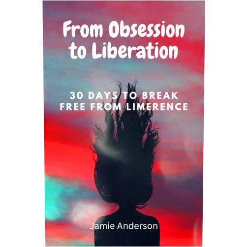 Jamie Anderson From Obsession to Liberation: 30 Days to Break Free from Limerence
