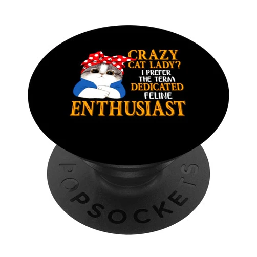 Funny Cat Great cute gift Crazy Cat Lady by Hari Crazy Cat Lady I Prefer The Term Dedicated Feline Enthusiast PopSockets Adhesive PopGrip