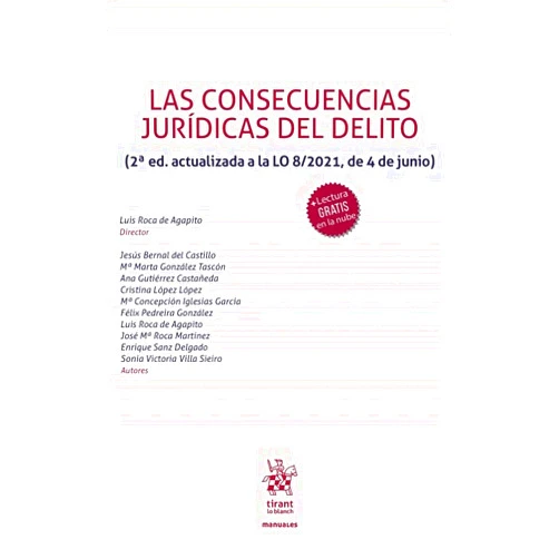 Spanish Edition by Jesús Bernal del Castillo (Author), Ana GUTIÉRREZ CASTAÑEDA (Author), María Marta González Tascón (Author), Enrique Sanz Delgado (Author), Luis Roca de Agapito (Author), Cristina López López (Author), Mª Concepción Iglesias García (Author), Félix María Pedreira González (Author), Sonia Victoria Villa Sieiro (Author), José Mª Roca Martínez (Author) & 8 more Las consecuencias jurídicas del delito (2ª Edición actualizada a la LO 8/2021, de 4 de junio)