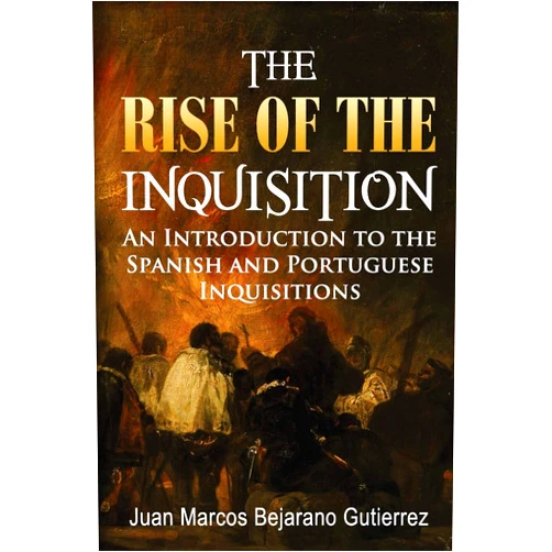 By Dr. Juan Marcos Bejarano Gutierrez (Author) The Rise of the Inquisition: An Introduction to the Spanish and Portuguese Inquisitions
