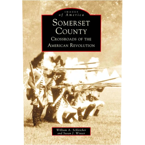William A. Schleicher,Susan J. Winter Somerset County: Crossroads of the American Revolution (Images of America: New Jersey)